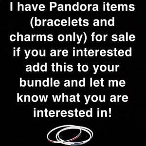 PANDORA BRACELETS AND CHARMS!!